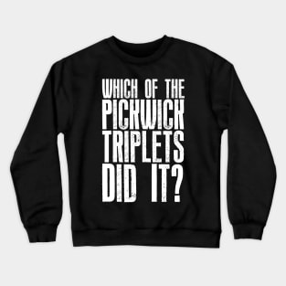 Which of the Pickwick Triplets Did It? - Big X Crewneck Sweatshirt